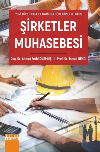 Şirketler Muhasebesi - Yeni Türk Ticaret Kanununa Göre Güncellenmiş - 