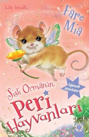 Sisli Orman'ın Peri Hayvanları - Fare Mia - Kitapiks.com