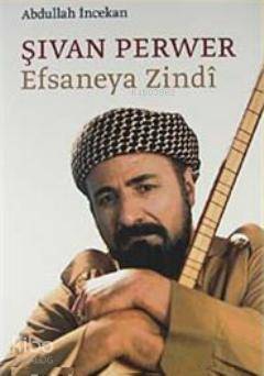 Şivan Perver Efsaneya Zindi - Kitapiks.com