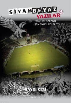 Siyah Beyaz Yazılar 2; 2008-2009 Sezonu Şampiyonluğun Öyküsü - Kitapik