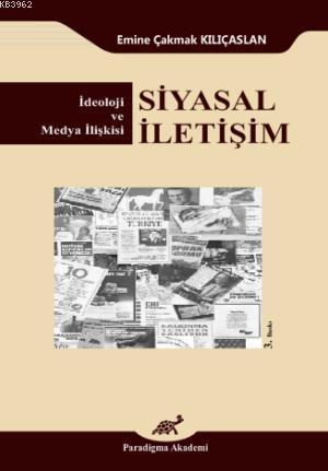 Siyasal İletişim; İdeoloji ve Medya İlişkisi - Kitapiks.com