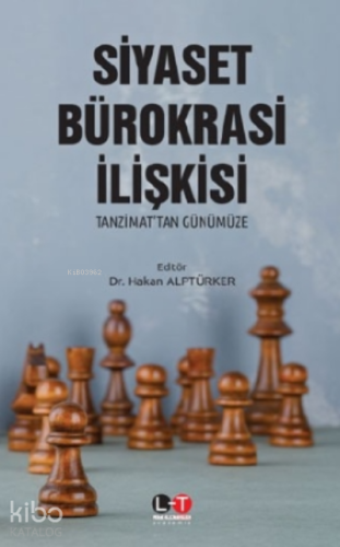 Siyaset Bürokrasi İlişkisi;Tanzimat’tan Günümüze - Kitapiks.com