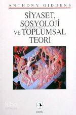 Siyaset Sosyoloji ve Toplumsal Teori - Kitapiks.com