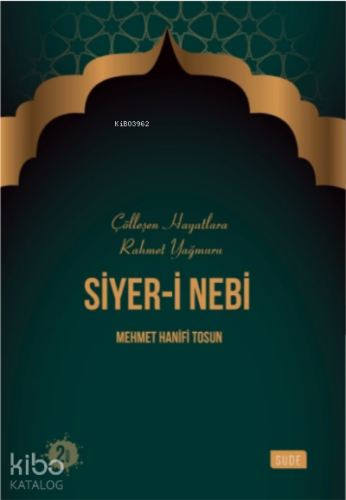 Siyer-i Nebi / Çölleşen Hayatlara Rahmet Yağmuru - Kitapiks.com