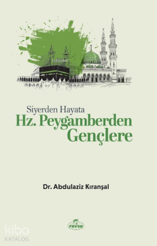 Siyerden Hayata Hz. Peygamberden Gençlere - Kitapiks.com