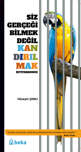 Siz Gerçeği Bilmek Değil Kandırılmak İstiyorsunuz - Kitapiks.com