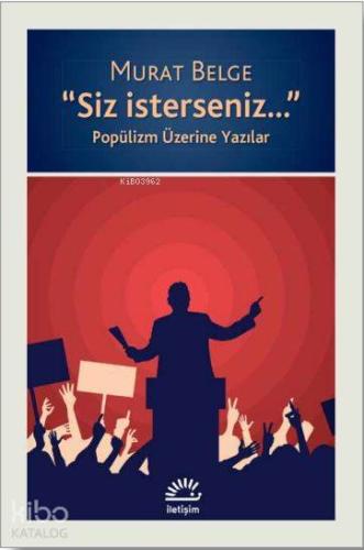 Siz İsterseniz; Popülizm Üzerine Yazılar - Kitapiks.com