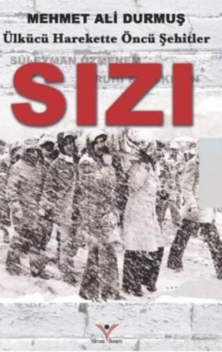 Sızı; Ülkücü Harekette Öncü Şehitler - Kitapiks.com
