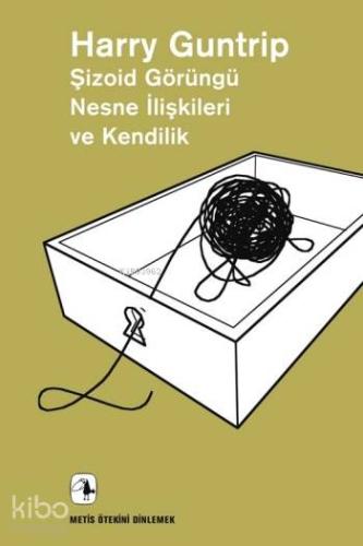 Şizoid Görüngü Nesne İlişkileri ve Kendilik - Kitapiks.com