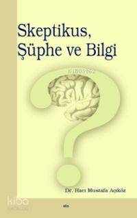 Skeptikus, Şüphe ve Bilgi - Kitapiks.com