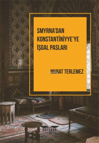 Smyrna’dan Konstantiniyye’ye İşgal Pasları - Kitapiks.com