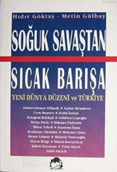 Soğuk Savaştan Sıcak Barışa; Yeni Dünya Düzeni ve Türkiye - Kitapiks.c