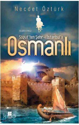 Söğüt'ten Şehr-i İstanbul'a Osmanlı - Kitapiks.com