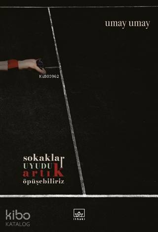 Sokaklar Uyudu Artık Öpüşebiliriz - Kitapiks.com