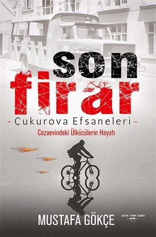 Son Firar - Çukurova Efsaneleri Cezaevindeki Ülkücülerin Hayatı - Kita