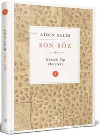 Son Söz - Cilt 1; Gerçek Tıp Dersleri
