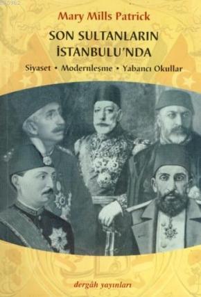 Son Sultanların İstanbulu'nda; Siyaset-Modernleşme-Yabancı Okullar - K