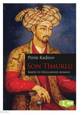 Son Timurlu; Babür ve Oğullarının Romanı - Kitapiks.com
