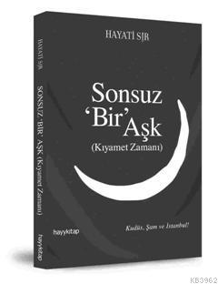 Sonsuz 'Bir' Aşk; Kıyamet Zamanı - Kitapiks.com