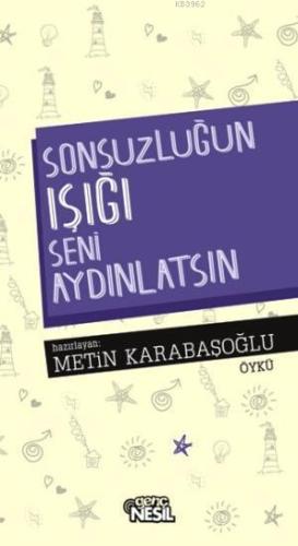 Sonsuzluğun Işığı Seni Aydınlatsın! - Kitapiks.com