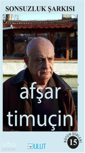 Sonsuzluk Şarkısı; Bütün Şiirleri 15 - Kitapiks.com