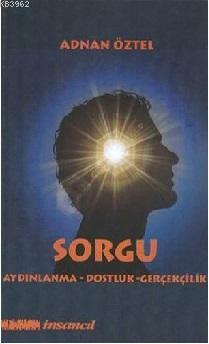 Sorgu; Aydınlanma, Dostluk, Gerçekçilik - Kitapiks.com