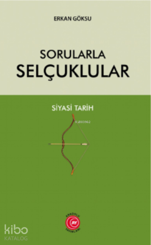 Sorularla Selçuklular Siyasi Tarih - Kitapiks.com