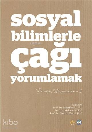 Sosyal Bilimlerle Çağı Yorumlamak; Fikirler ve Düşünceler - 3