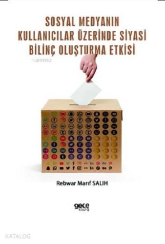 Sosyal Medyanın Kullanıcılar Üzerinde Siyasi Bilinç Oluşturma Etkisi -