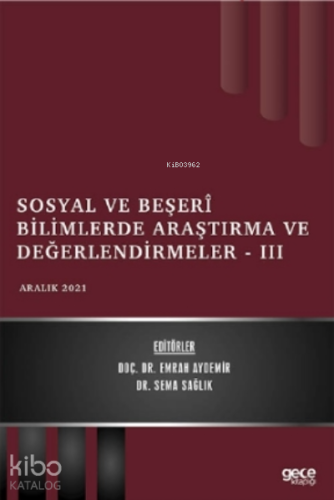 Sosyal ve Beşerî Bilimlerde Araştırma ve Değerlendirmeler - III - Aral