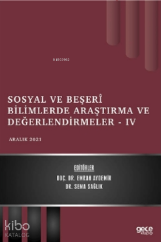 Sosyal ve Beşerî Bilimlerde Araştırma ve Değerlendirmeler - IV - Aralı