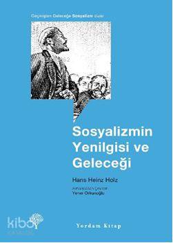 Sosyalizmin Yenilgisi ve Geleceği - Kitapiks.com