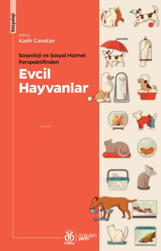 Sosyoloji ve Sosyal Hizmet Perspektifinden Evcil Hayvanlar - Kitapiks.