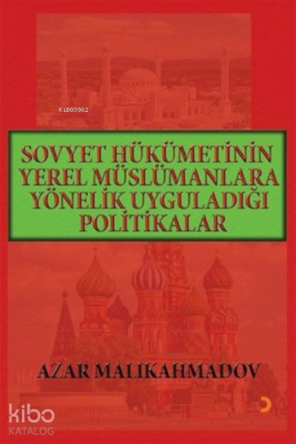 Sovyet Hükümetinin Yerel Müslümanlara Yönelik Uyguladığı Politikalar (