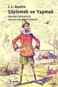 Söylemek ve Yapmak; Harvard Üniversitesi 1955 Wıllıam James Dersleri -