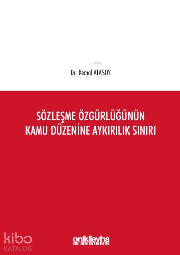 Sözleşme Özgürlüğünün Kamu Düzenine Aykırılık Sınırı - Kitapiks.com