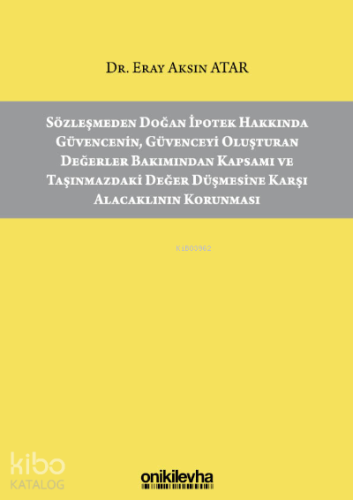 Sözleşmeden Doğan İpotek Hakkında Güvencenin, Güvenceyi Oluşturan Değe