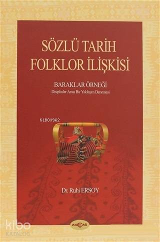 Sözlü Tarih Folklor İlişkisi; Baraklar Örneği Disiplinler Arası Bir Ya
