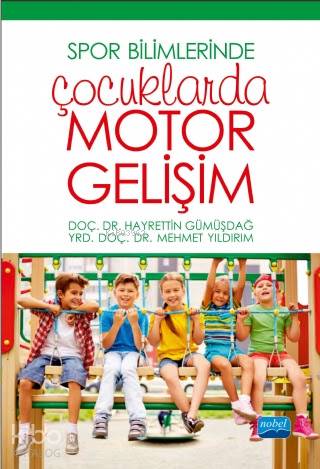 Spor Bilimlerinde Çocuklarda Motor Gelişim - Kitapiks.com