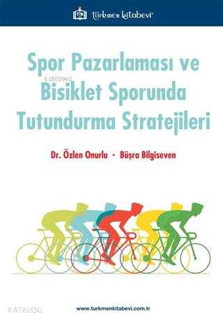 Spor Pazarlaması ve Bisiklet Sporunda Tutundurma Stratejileri - Kitapi