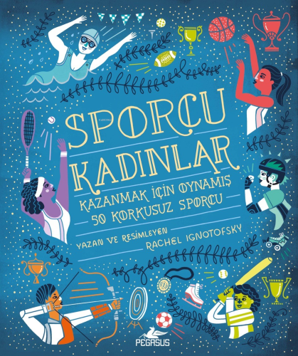 Sporcu Kadınlar: ;Kazanmak İçin Oynamış 50 Korkusuz Sporcu - Ciltli - 