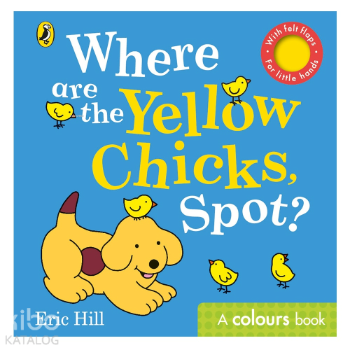 Spot: Where are the Yellow Chicks, Spot? - Kitapiks.com