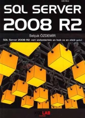 Sql Server 2008 R2; Veri sistemlerinin en hızlı ve en etkili yolu! - K