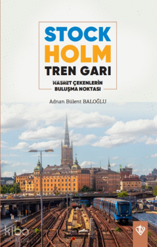 Stockholm Tren Garı Hasret Çekenlerin Buluşma Noktası - Kitapiks.com