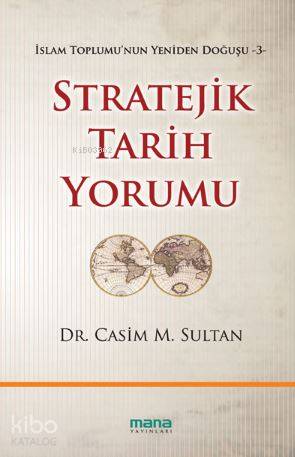 Stratejik Tarih Yorumu; İslam Toplumunun Yeniden Doğuşu 3 - Kitapiks.c
