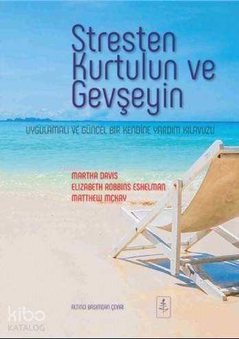 Stresten Kurtulun ve Gevşeyin; Uygulamalı ve Güncel Bir Kendine Yardım
