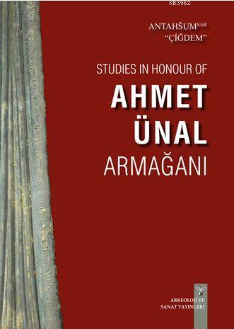 Studies in Honour of Ahmet Ünal Armağanı