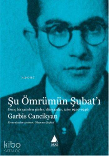 Şu Ömrümün Şubat'ı; Genç Bir Şairden Şiirler, Düzyazılar, İzler 1920-1