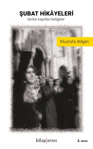 Şubat Hikayeleri; (Tarihe Kayıtlar / Belgeler) - Kitapiks.com