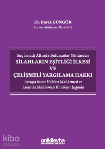 Suç İsnadı Altında Bulunanlar Yönünden Silahların Eşitliği İlkesi ve Ç